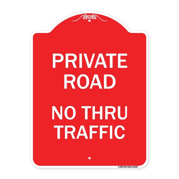 Designer Series Private Road No Thru Traffic, Red & White Aluminum Sign, 18" x 24", RW-1824-23242